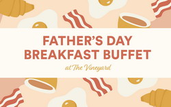 Fathers Day Buffet Breakfast at The Vineyard